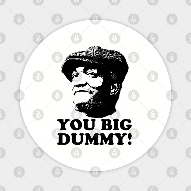 You Big Dummy, Black, Fred Sandford, Sandford and Son Magnet by UrbanLifeApparel